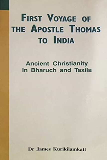 First Voyage of the Apostle Thomas to India Ancient Christianity in Bharuch and Taxila