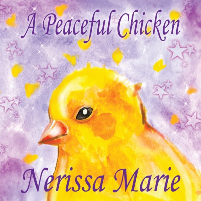Peaceful Chicken (An Inspirational Story Of Finding Bliss Within, Preschool Books, Kids Books, Kindergarten Books, Baby Books, Kids Book, Ages 2-8, Toddler Books, Kids Books, Baby Books, Kids Books)