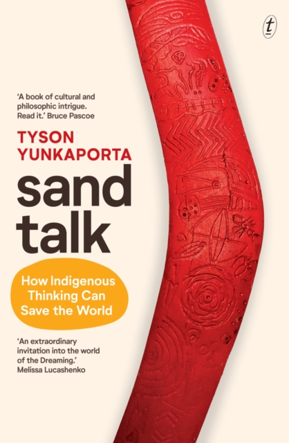 Sand Talk: How Indigenous Thinking Can Save The World