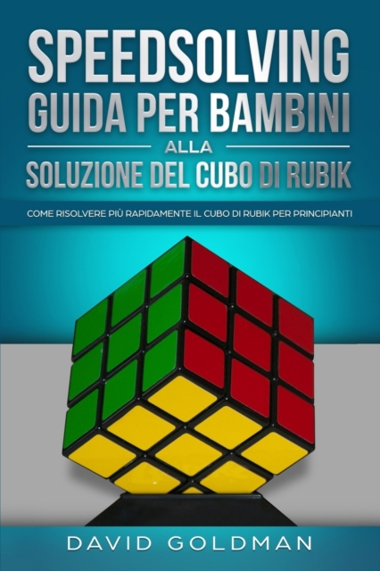 Speedsolving - Guida per Bambini alla Soluzione del Cubo di Rubik