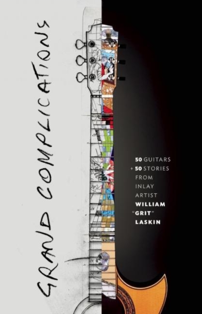 Grand Complications: 50 Guitars & 50 Stories