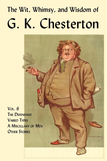 Wit, Whimsy, and Wisdom of G. K. Chesterton, Volume 6