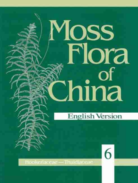 Moss Flora of China, Volume 6 - Hookeriaceae-Thuidiaceae