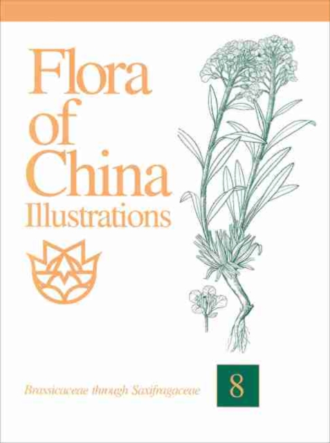 Flora of China Illustrations, Volume 8 - Brassicaceae through Saxifragaceae
