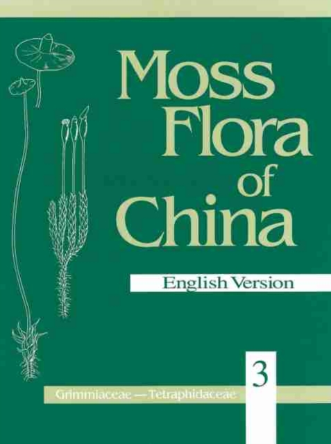 Moss Flora of China, Volume 3 - Grimmiaceae through Tetraphidaceae