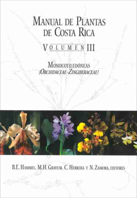 Manual de Plantas de Costa Rica, Volumen III - Monocotiledoneas (Orchidaceae-Zingiberaceae)