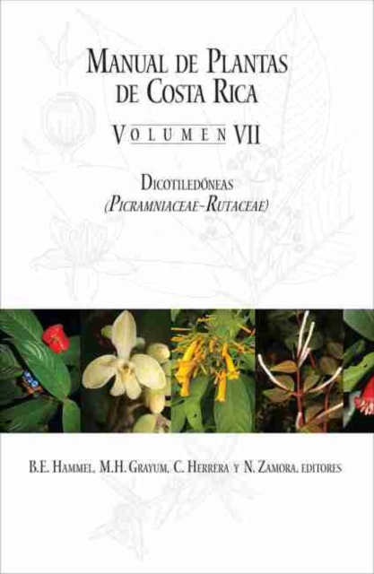 Manual de Plantas de Costa Rica, Volumen VII - Dicotiledoneas, (Picramniaceae-Rutaceae)