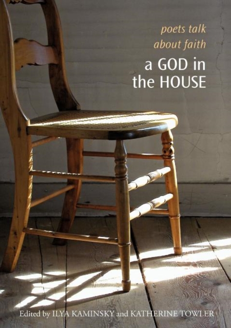 God in the House: Poets Talk about Faith