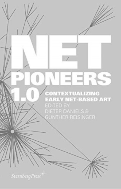 Net Pioneers 1.0 - Contextualizing Early Net-Based Art
