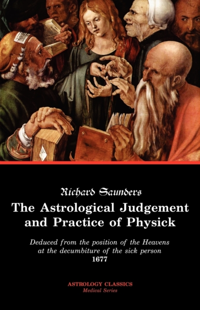 Astrological Judgement and Practice of Physick