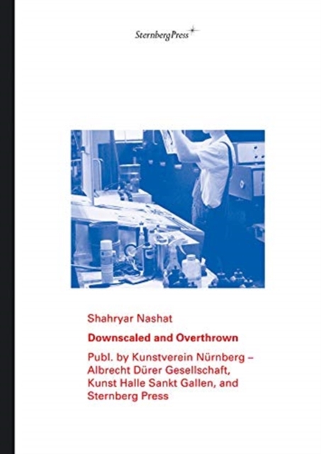 Shahryar Nashat - Downscaled and Overthrown