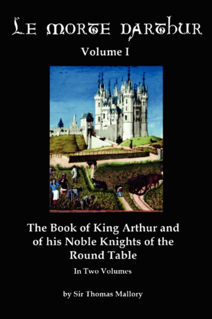 Le Morte Darthur Volume I
