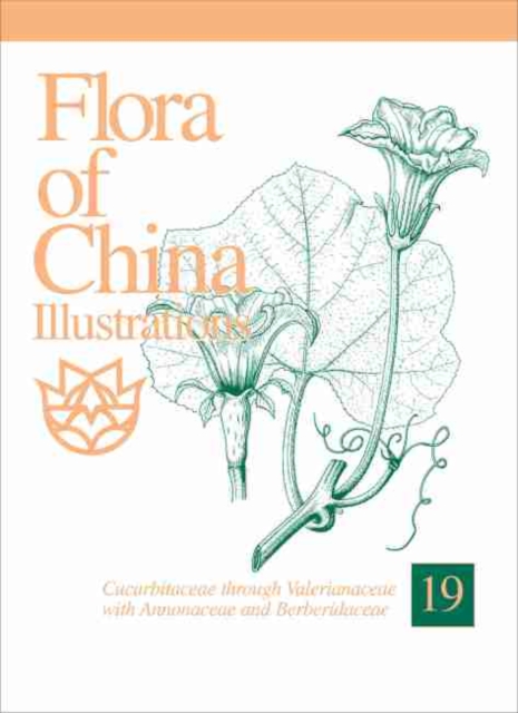 Flora of China Illustrations, Volume 19 - Cucurbitacaee through Valerianaceae, with Berberidaceae and Annonaceae