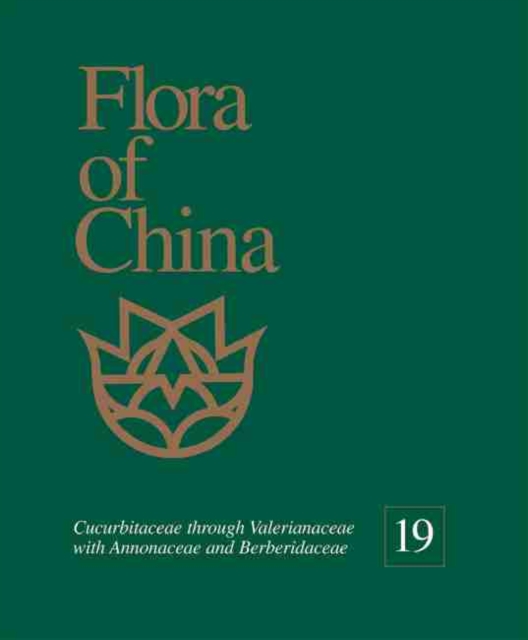 Flora of China, Volume 19 - Cucurbitaceae through Valerianaceae with Annonaceae and Berberidaceae