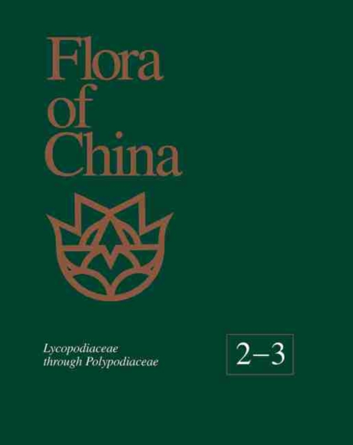 Flora of China, Volume 2-3 - Lycopodiaceae through Polypodiaceae