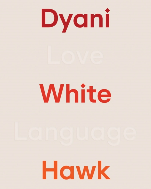 Dyani White Hawk: Love Language