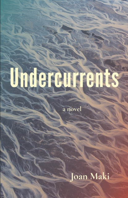 Undercurrents: A Novel