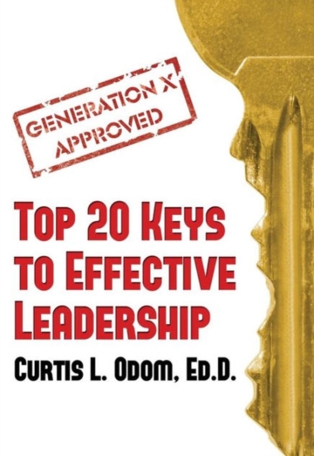 Generation X Approved - Top 20 Keys to Effective Leadership