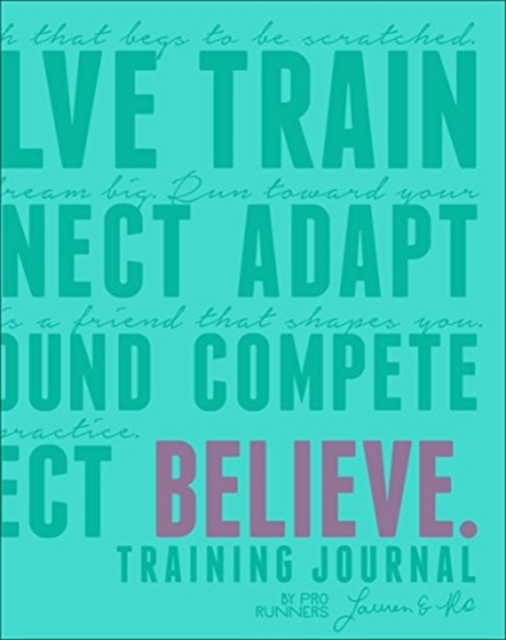 Believe Training Journal (Bright Teal Edition)