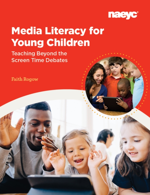 Media Literacy for Young Children:  Teaching Beyond the Screen Time Debates