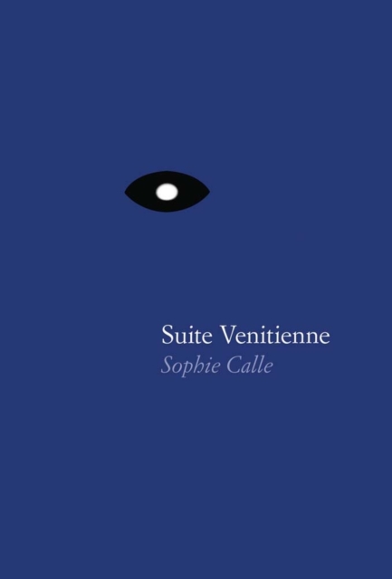 Sophie Calle: Suite Venitienne