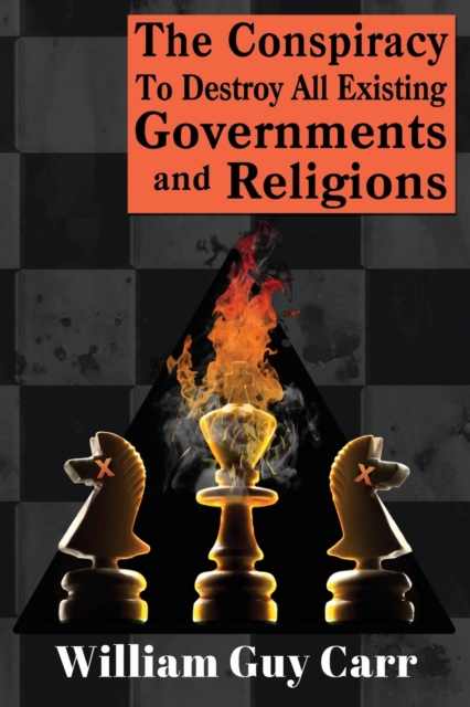 Conspiracy To Destroy All Existing Governments And Religions