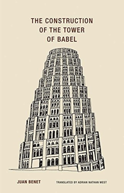 Juan Benet - The Construction of the Tower of Babel