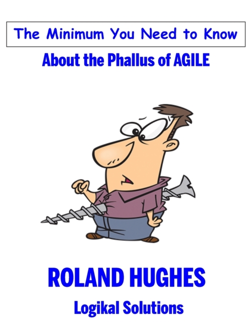 Minimum You Need to Know About the Phallus of Agile