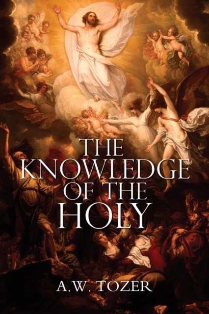 Knowledge of the Holy by A.W. Tozer