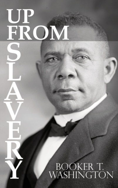 Up From Slavery by Booker T. Washington