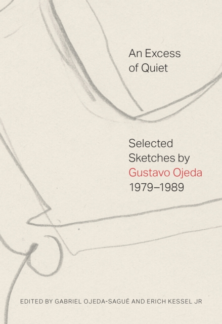Excess of Quiet: Selected Sketches by Gustavo Ojeda, 1979–1989