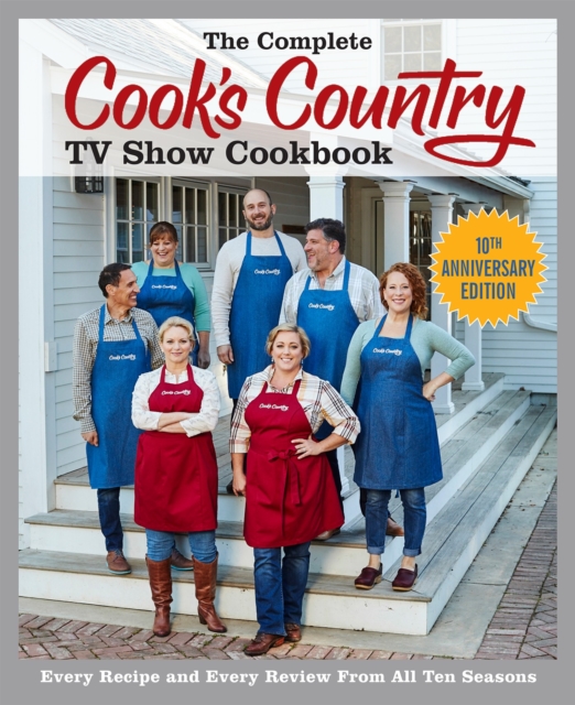 Complete Cook's Country TV Show Cookbook 10th Anniversary Edition