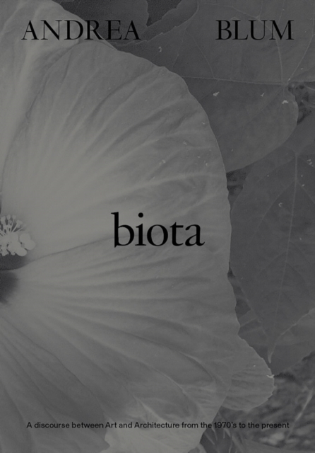Andrea Blum: Biota