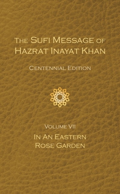 The Sufi Message of Hazrat Inayat Khan Vol. 7 Centennial Edition