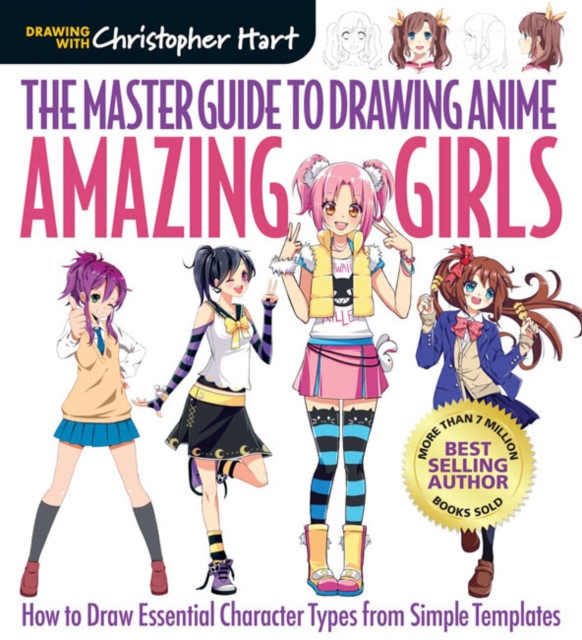Master Guide to Drawing Anime: Amazing Girls
