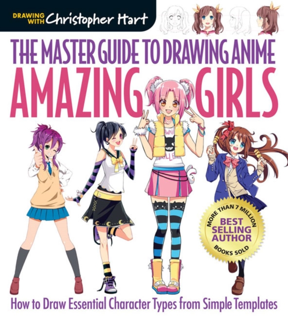 The Master Guide to Drawing Anime: Amazing Girls