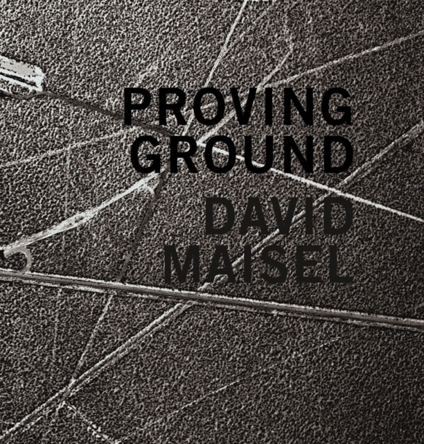 David Maisel: Proving Ground