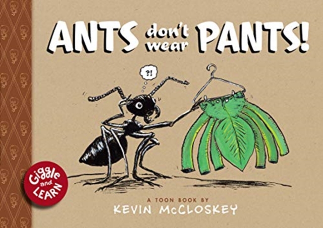 Ants Don't Wear Pants!