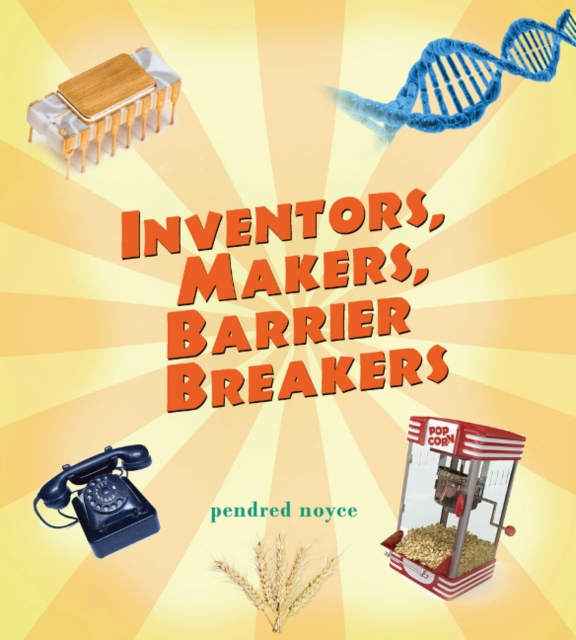 Inventors, Makers, Barrier Breakers