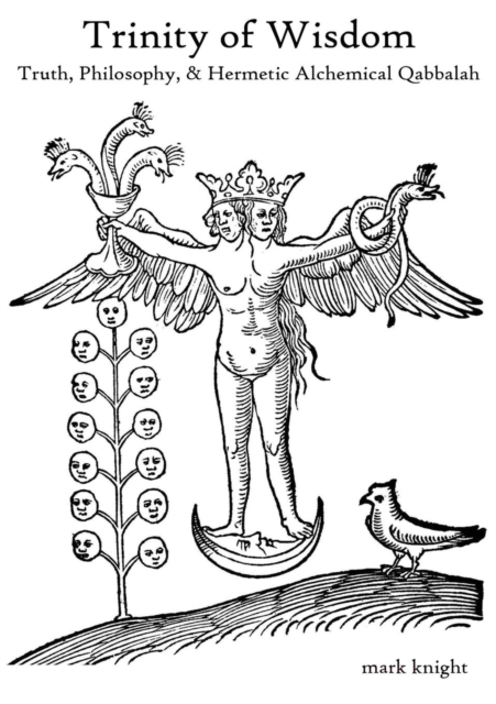 Trinity of Wisdom, Truth, Philosophy, & Hermetic Alchemical Qabalah