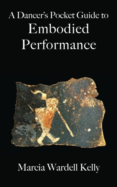 Dancer's Pocket Guide to Embodied Performance