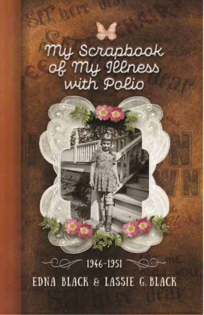 My Scrapbook of My Illness with Polio, 1946-1951