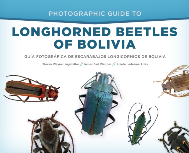 Photographic Guide to Longhorned Beetles of Bolivia