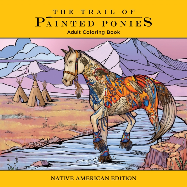 Trail of Painted Ponies Coloring Book