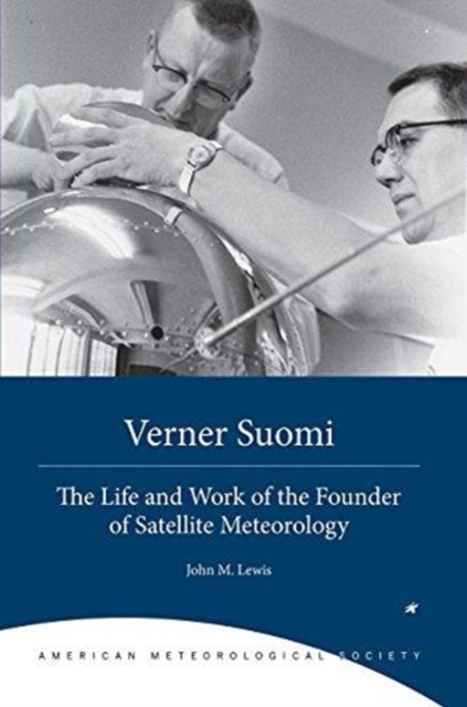 Verner Suomi - The Life and Work of the Founder of Satellite Meteorology