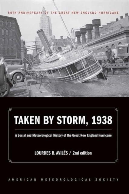 Taken by Storm, 1938 – A Social and Meteorological History of the Great New England Hurricane