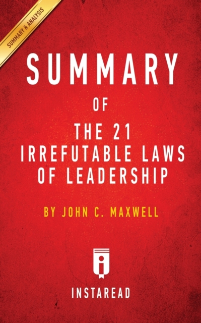 Summary of The 21 Irrefutable Laws of Leadership