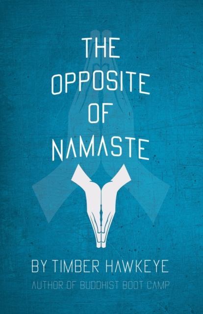 Opposite of Namaste