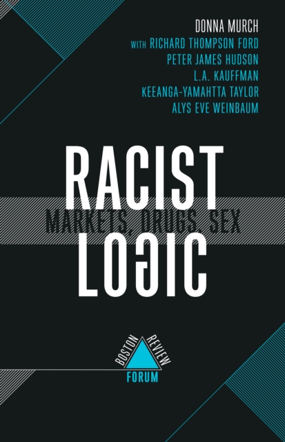 Racist Logic - Markets, Drugs, Sex