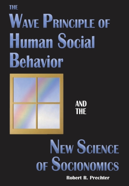 Wave Principle of Human Social Behavior and the New Science of Socionomics